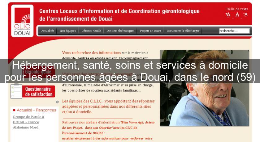 Hébergement, santé, soins et services à domicile pour les personnes âgées à Douai, dans le nord (59) Hébergement, santé, soins et services à domicile pour les personnes âgées à Douai, dans le nord (59)