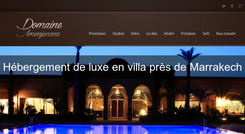Hébergement de luxe en villa près de Marrakech Hébergement de luxe en villa près de Marrakech