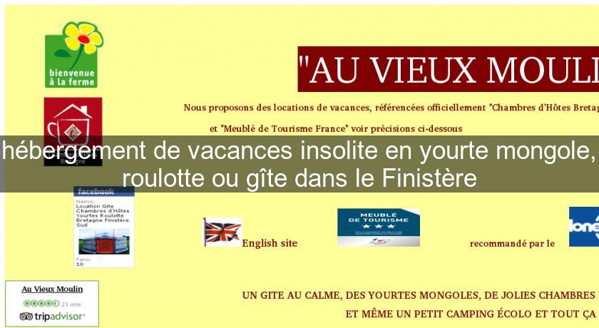 hébergement de vacances insolite en yourte mongole, roulotte ou gîte dans le Finistère hébergement de vacances insolite en yourte mongole, roulotte ou gîte dans le Finistère