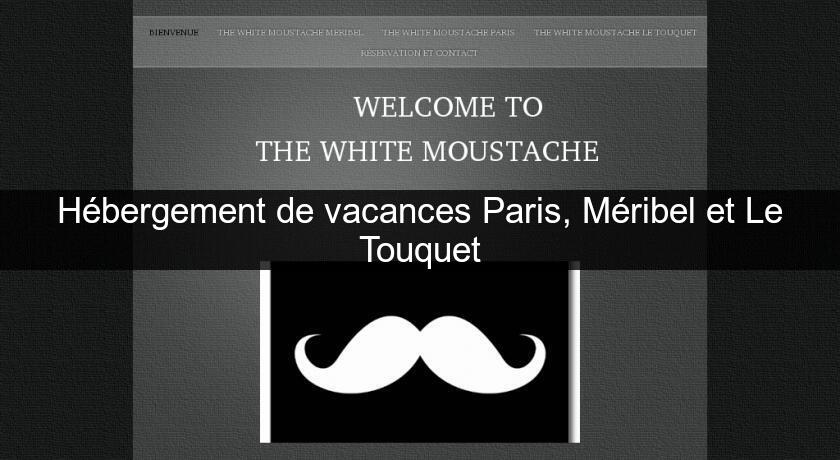 Hébergement de vacances Paris, Méribel et Le Touquet Hébergement de vacances Paris, Méribel et Le Touquet