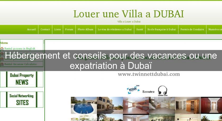 Hébergement et conseils pour des vacances ou une expatriation à Dubaï