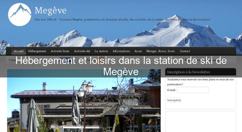 Hébergement et loisirs dans la station de ski de Megève Hébergement et loisirs dans la station de ski de Megève
