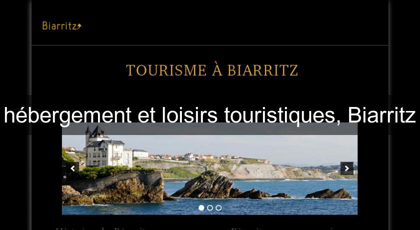 hébergement et loisirs touristiques, Biarritz