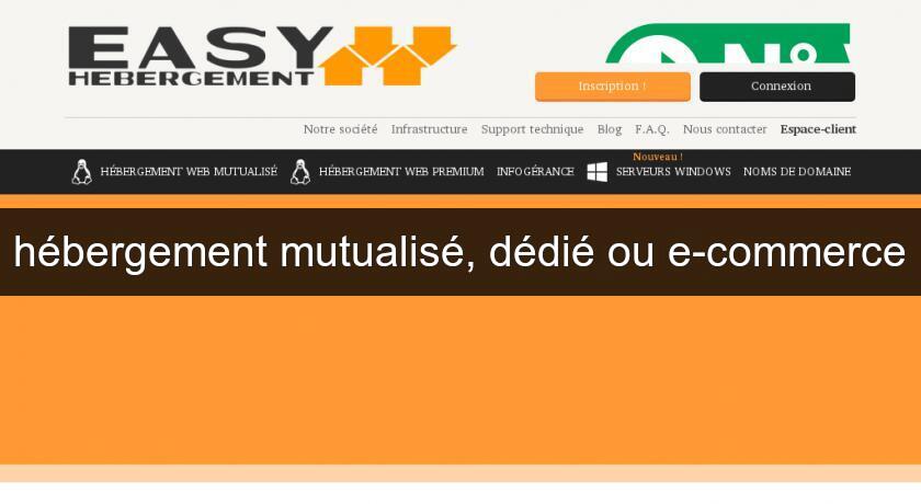 hébergement mutualisé, dédié ou e-commerce hébergement mutualisé, dédié ou e-commerce