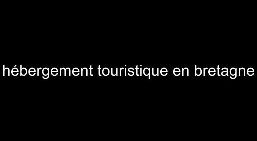 hébergement touristique en bretagne