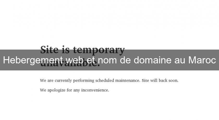 Hebergement web et nom de domaine au Maroc Hebergement web et nom de domaine au Maroc