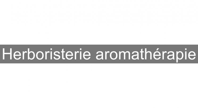 Herboristerie aromathérapie