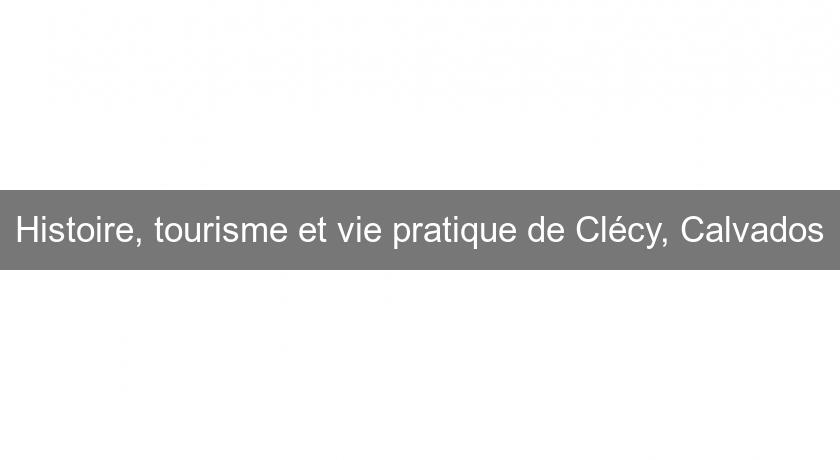 Histoire, tourisme et vie pratique de Clécy, Calvados Histoire, tourisme et vie pratique de Clécy, Calvados