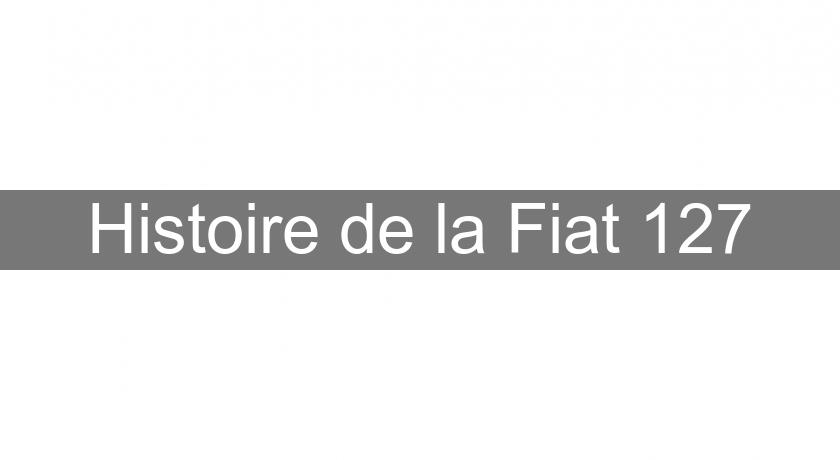 Histoire de la Fiat 127 Histoire de la Fiat 127