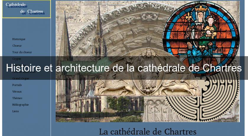 Histoire et architecture de la cathédrale de Chartres Histoire et architecture de la cathédrale de Chartres