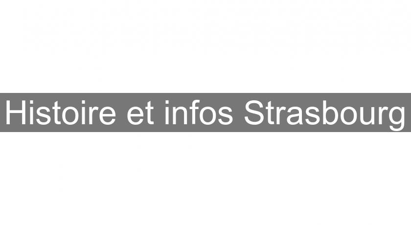 Histoire et infos Strasbourg Histoire et infos Strasbourg