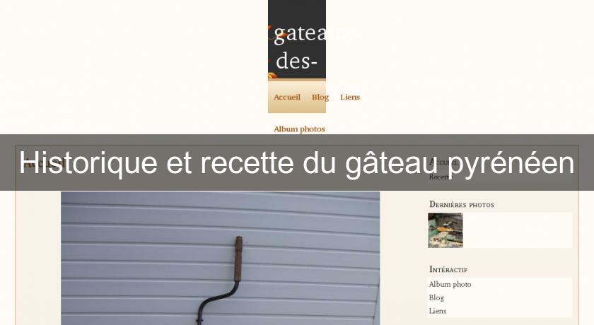 Historique et recette du gâteau pyrénéen Historique et recette du gâteau pyrénéen