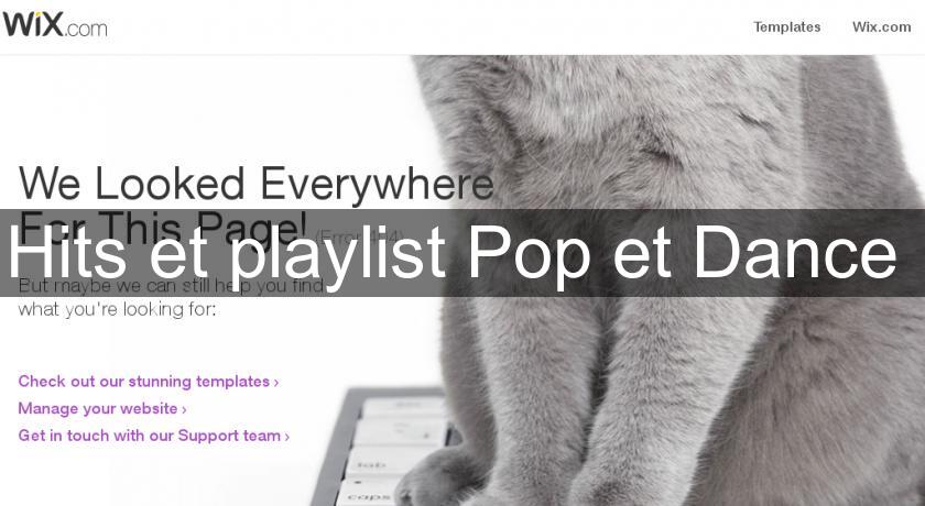 Hits et playlist Pop et Dance Hits et playlist Pop et Dance