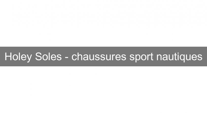 Holey Soles - chaussures sport nautiques