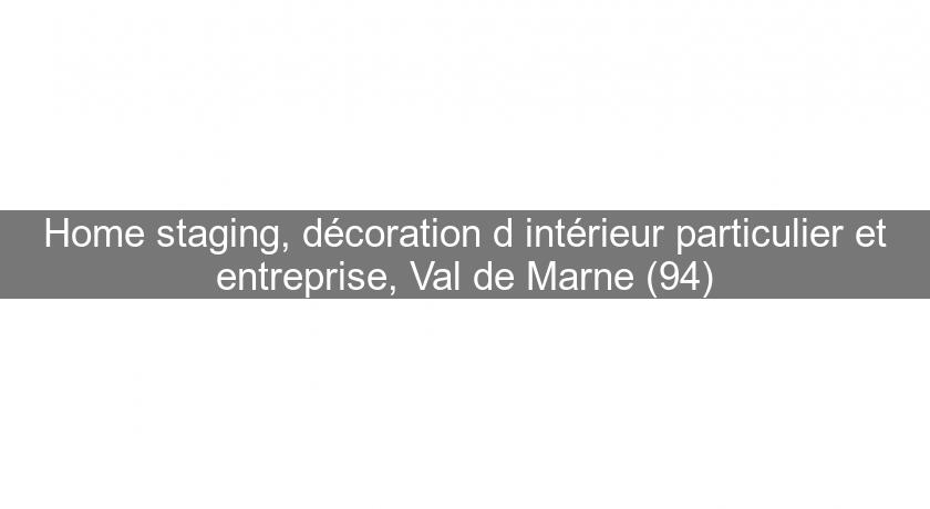 Home staging, décoration d'intérieur particulier et entreprise, Val de Marne (94)