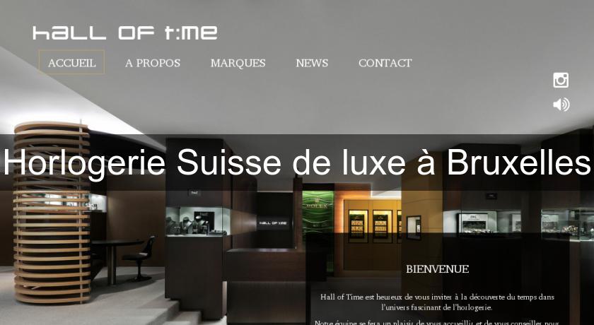 Horlogerie Suisse de luxe à Bruxelles Horlogerie Suisse de luxe à Bruxelles