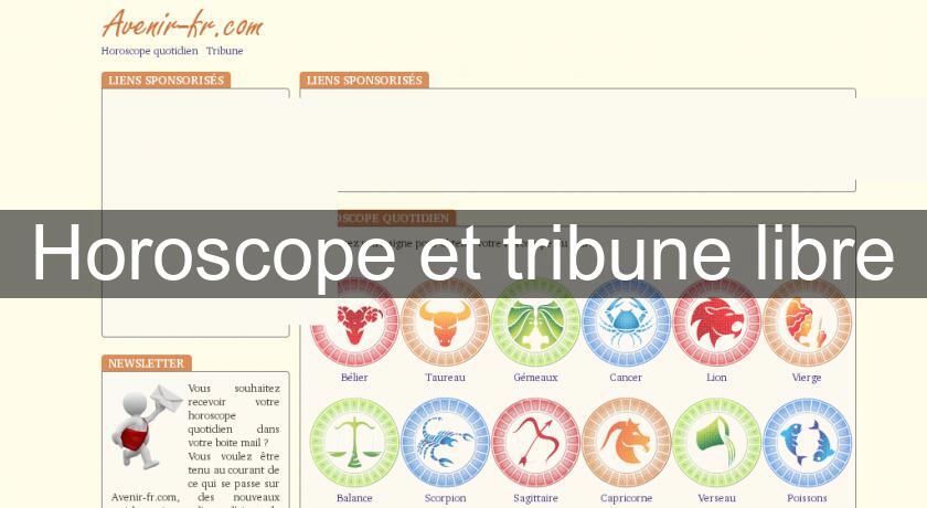 Horoscope et tribune libre Horoscope et tribune libre