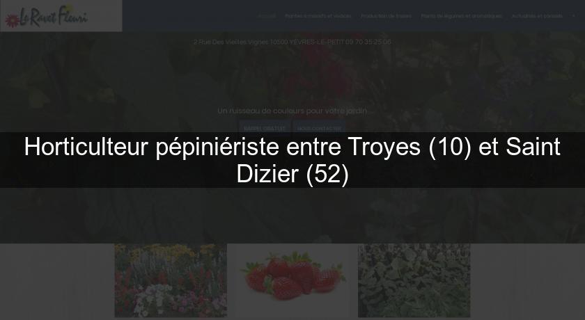 Horticulteur pépiniériste entre Troyes (10) et Saint Dizier (52)