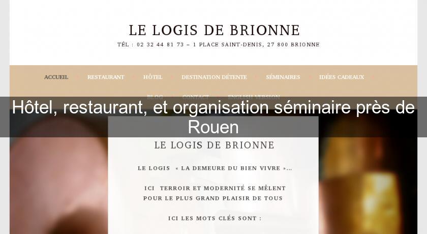 Hôtel, restaurant, et organisation séminaire près de Rouen Hôtel, restaurant, et organisation séminaire près de Rouen
