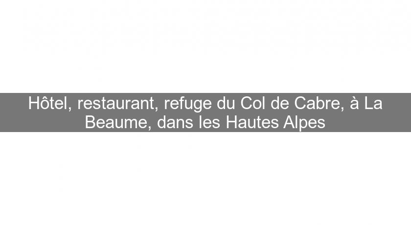 Hôtel, restaurant, refuge du Col de Cabre, à La Beaume, dans les Hautes Alpes