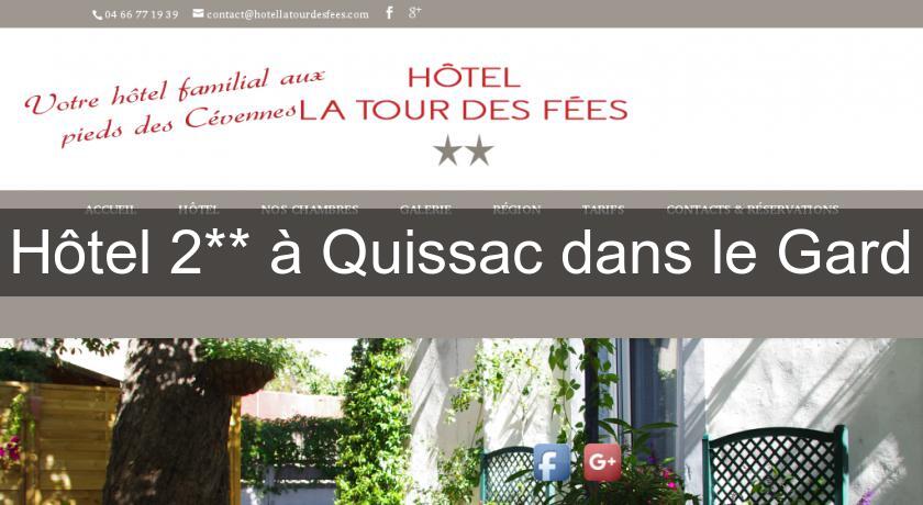 Hôtel 2** à Quissac dans le Gard Hôtel 2** à Quissac dans le Gard