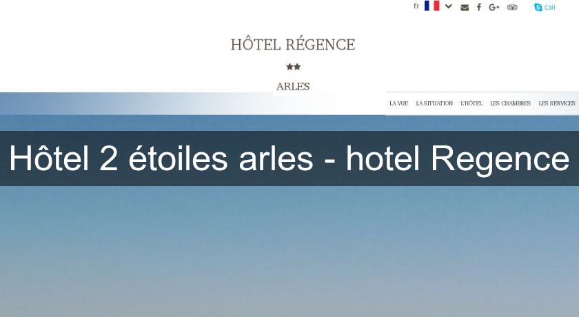 Hôtel 2 étoiles arles - hotel Regence