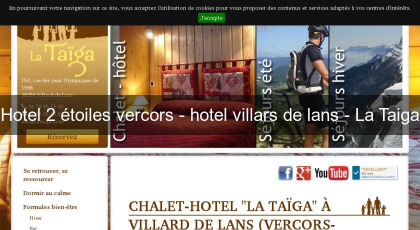 Hotel 2 étoiles vercors - hotel villars de lans - La Taiga Hotel 2 étoiles vercors - hotel villars de lans - La Taiga