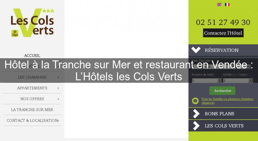 Hôtel à la Tranche sur Mer et restaurant en Vendée : L’Hôtels les Cols Verts
