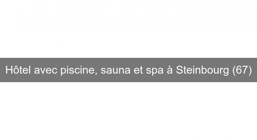 Hôtel avec piscine, sauna et spa à Steinbourg (67) Hôtel avec piscine, sauna et spa à Steinbourg (67)