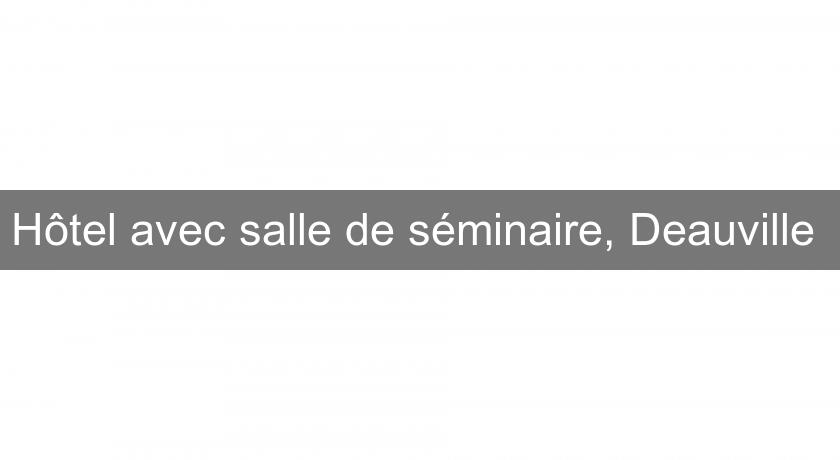 Hôtel avec salle de séminaire, Deauville 