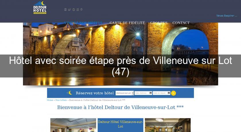 Hôtel avec soirée étape près de Villeneuve sur Lot (47)