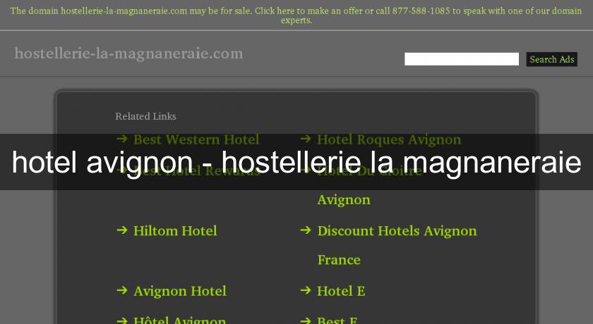 hotel avignon - hostellerie la magnaneraie hotel avignon - hostellerie la magnaneraie