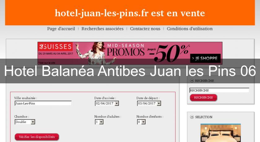 Hotel Balanéa Antibes Juan les Pins 06 Hotel Balanéa Antibes Juan les Pins 06