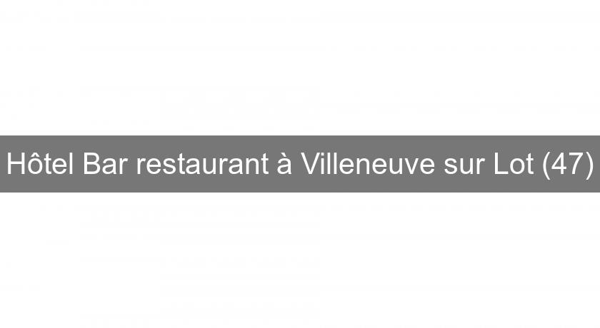 Hôtel Bar restaurant à Villeneuve sur Lot (47) Hôtel Bar restaurant à Villeneuve sur Lot (47)