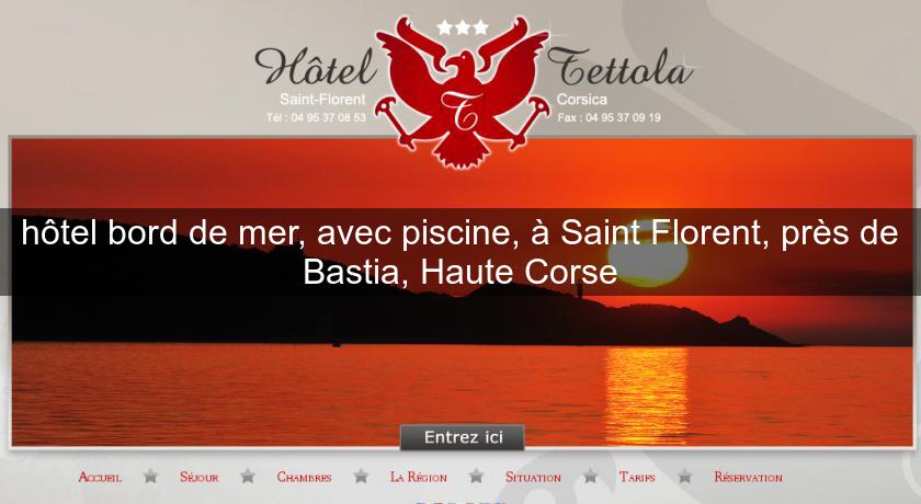 hôtel bord de mer, avec piscine, à Saint Florent, près de Bastia, Haute Corse hôtel bord de mer, avec piscine, à Saint Florent, près de Bastia, Haute Corse