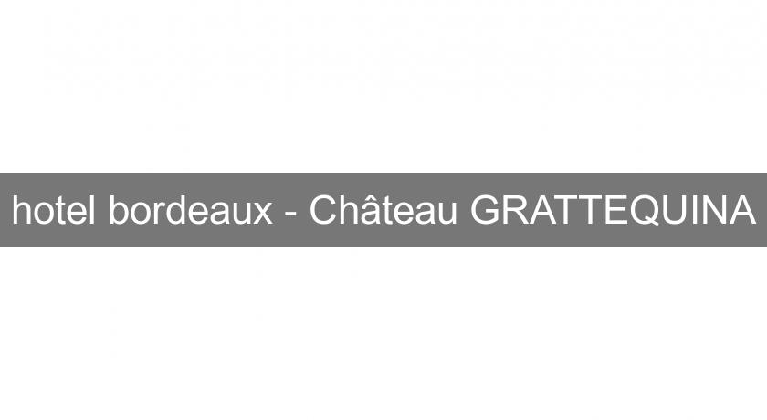 hotel bordeaux - Château GRATTEQUINA hotel bordeaux - Château GRATTEQUINA