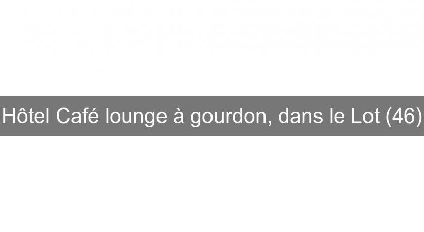 Hôtel Café lounge à gourdon, dans le Lot (46) Hôtel Café lounge à gourdon, dans le Lot (46)