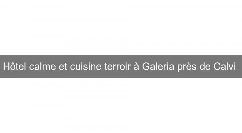 Hôtel calme et cuisine terroir à Galeria près de Calvi Hôtel calme et cuisine terroir à Galeria près de Calvi