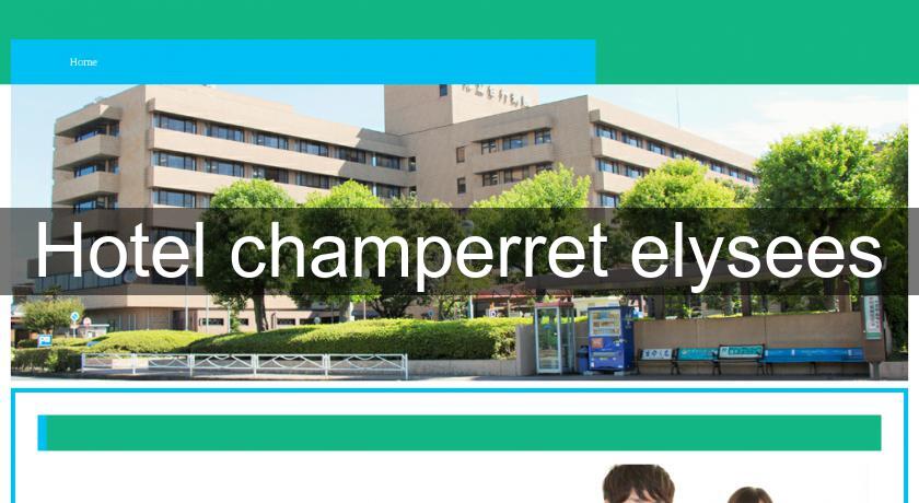 Hotel champerret elysees Hotel champerret elysees