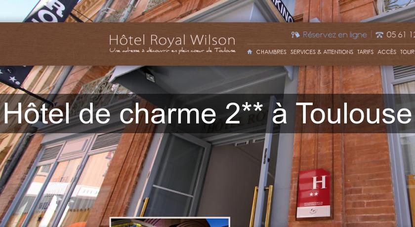 Hôtel de charme 2** à Toulouse Hôtel de charme 2** à Toulouse