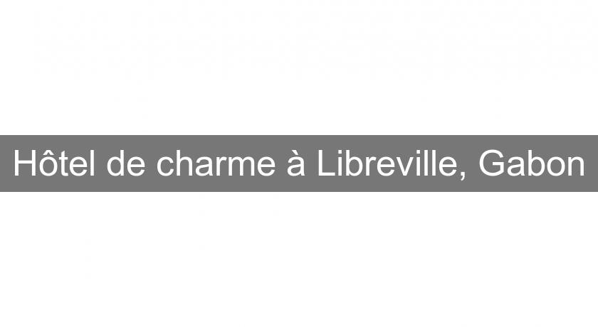 Hôtel de charme à Libreville, Gabon Hôtel de charme à Libreville, Gabon