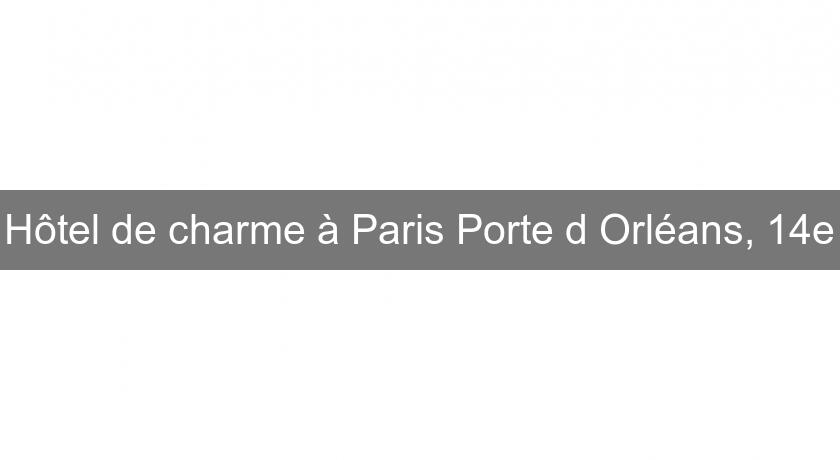 Hôtel de charme à Paris Porte d'Orléans, 14e