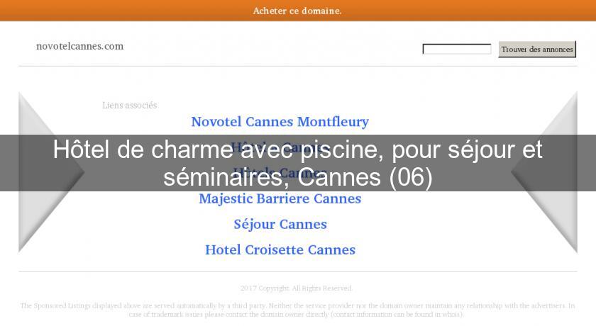 Hôtel de charme avec piscine, pour séjour et séminaires, Cannes (06) Hôtel de charme avec piscine, pour séjour et séminaires, Cannes (06)