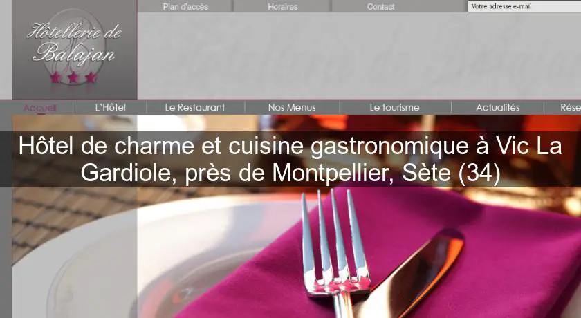 Hôtel de charme et cuisine gastronomique à Vic La Gardiole, près de Montpellier, Sète (34)