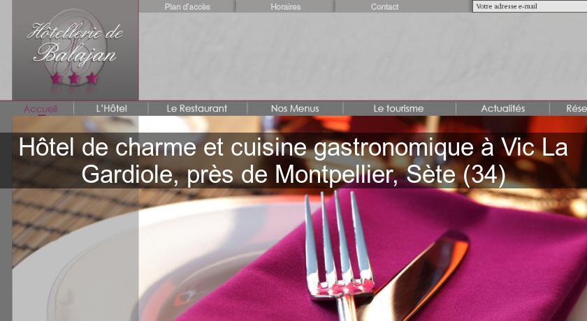 Hôtel de charme et cuisine gastronomique à Vic La Gardiole, près de Montpellier, Sète (34) Hôtel de charme et cuisine gastronomique à Vic La Gardiole, près de Montpellier, Sète (34)