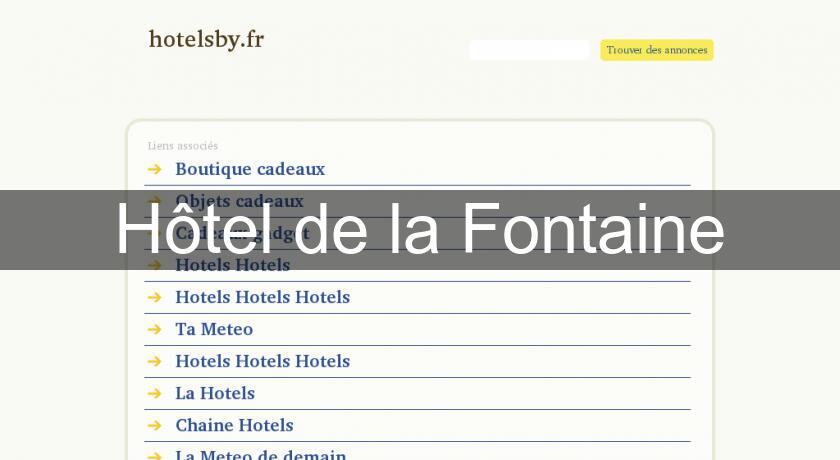 Hôtel de la Fontaine Hôtel de la Fontaine
