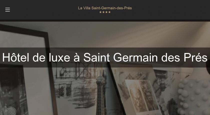 Hôtel de luxe à Saint Germain des Prés Hôtel de luxe à Saint Germain des Prés