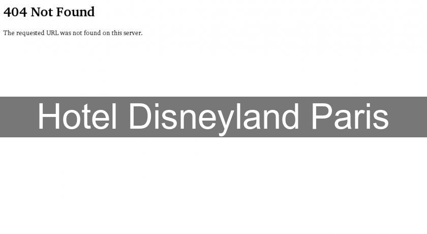 Hotel Disneyland Paris Hotel Disneyland Paris
