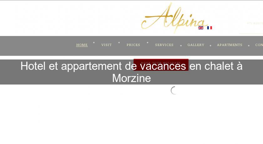Hotel et appartement de vacances en chalet à Morzine Hotel et appartement de vacances en chalet à Morzine