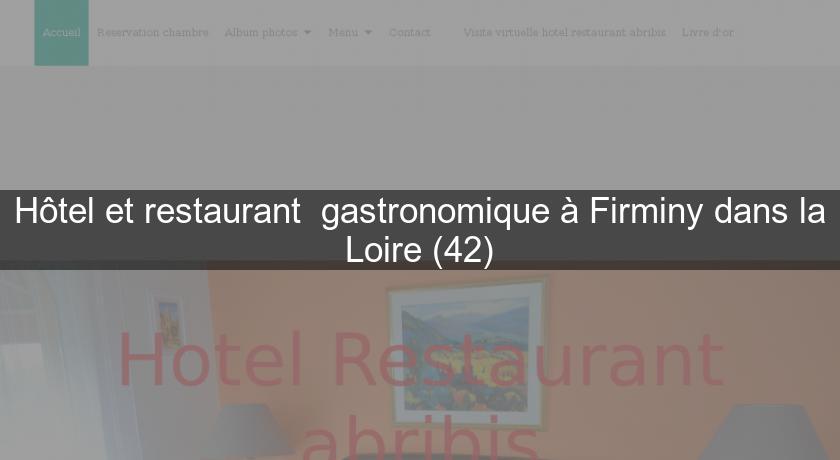 Hôtel et restaurant  gastronomique à Firminy dans la Loire (42)